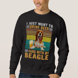 Vintage I Just Want To Drink Beer & Hang With My B Sweatshirt