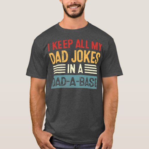 Vintage I Keep All My Dad Jokes In A Dad A Base T_Shirt