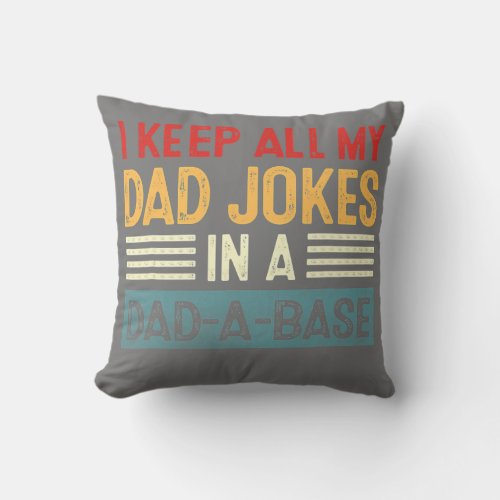 Vintage I Keep All My Dad Jokes In A Dad A Base Throw Pillow