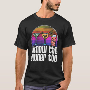 Vintage I Know The Owner Too Club Bar Bartender Bo T-Shirt