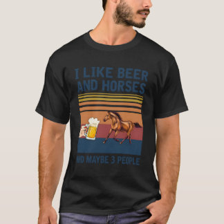 Vintage I Like Beer And Horses Maybe 3 People T-Shirt