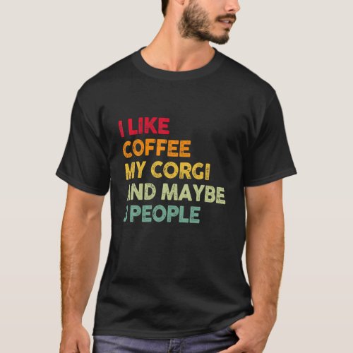 Vintage I Like Coffee My Corgi Dog Puppy Lover T_Shirt