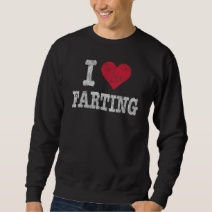 Vintage I Love Farting Trendy Funny Gag Gift Sweatshirt