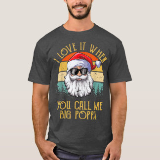 Vintage I Love It When You Call Me Big Poppa Santa T-Shirt