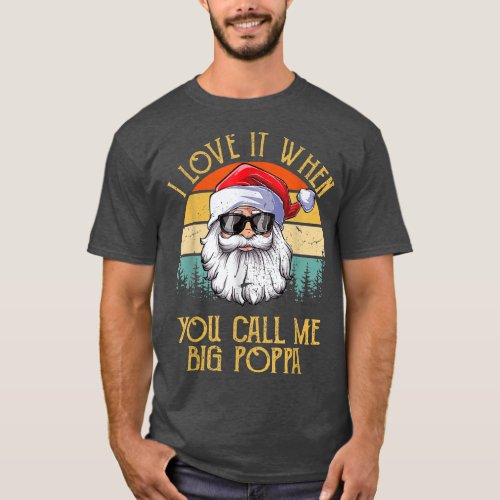 Vintage I Love It When You Call Me Big Poppa Santa T_Shirt