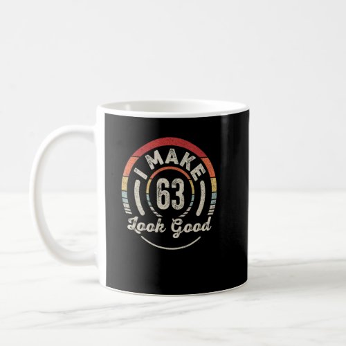 Vintage I Make 63 Look Good 63rd Birthday  63 Year Coffee Mug