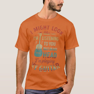 Vintage I Might Look Like Im Listening To You Funn T-Shirt