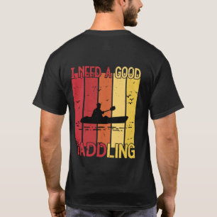 Vintage I Need A Good Paddling Kayaking Kayaker T-Shirt