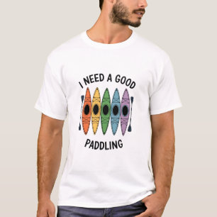 Vintage I Need A Good Paddling Kayaking Kayaker T-Shirt