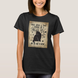 Vintage I Picked Up a Black Cat and The Rest is Hi T-Shirt