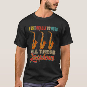 Vintage I Really Do Need All These Saxophones Musi T-Shirt