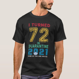 Vintage I Turned 72 In Quarantine 2021 72 Years Ol T-Shirt