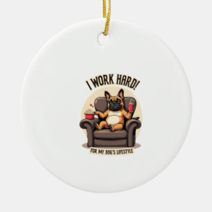 Vintage I Work Hard for My Dog's Lifestyle French  Ceramic Ornament