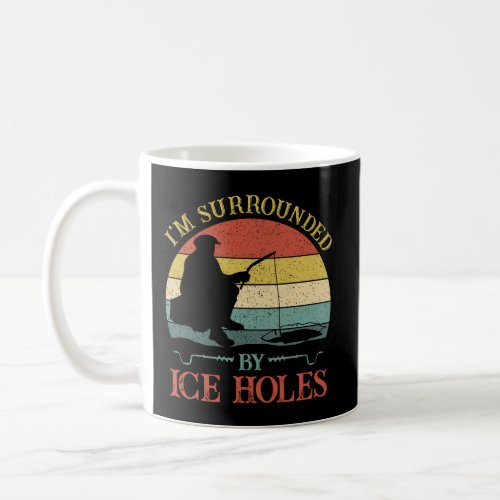 Vintage Ice Fishing T_Shirt IM Surrounded By Ice  Coffee Mug