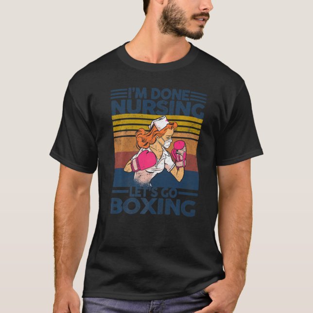 Vintage I'm Done Nursing   Nurese Boxing T-Shirt (Front)