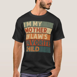 Vintage Im My Mother In Laws Favorite Child Funny T-Shirt