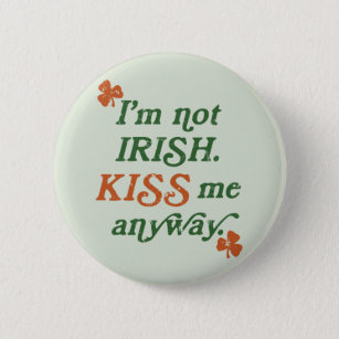 Vintage I'm not Irish Kiss Me Anyway Pinback Button
