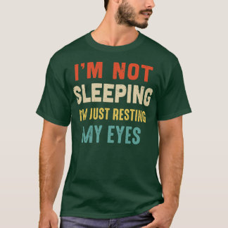 Vintage Im Not Sleeping Im Just Resting My Eyes T-Shirt