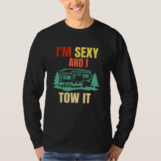 Vintage Im Sexy And I Tow It Fifth Wheel Rv Park C T-Shirt