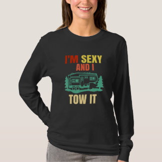 Vintage Im Sexy And I Tow It Fifth Wheel Rv Park C T-Shirt