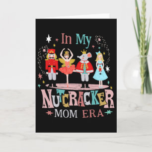Vintage In My Nutcracker Mom Era Christmas Women M Card