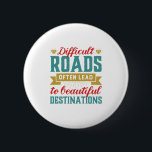 Vintage Inspirational Life Quote Difficult Roads Pinback Button<br><div class="desc">Inspirational motivation quote to keep you inspired and motivate others around you.

Beautiful saying about facing challenges and difficulties before you can enjoy the success and happiness. Difficult roads often lead to beautiful destination.

Background color can be customized to your desired color.</div>