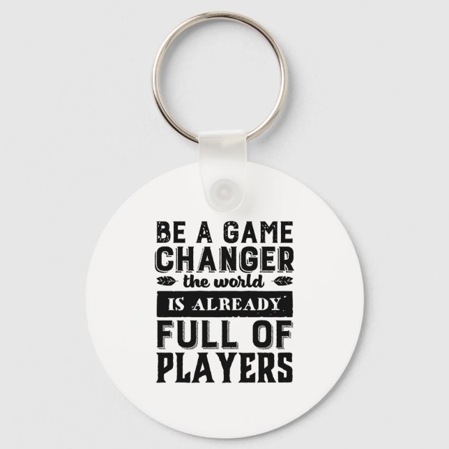 Vintage Inspirational Quote Be A Game Changer Keychain (Front)