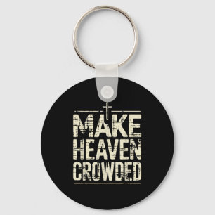 Vintage Insred Christian Make Heaven Crowded Faith Keychain