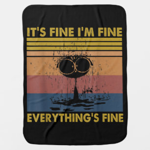 Vintage Its Fine Im Fine Everything Fine Funny Cat Baby Blanket