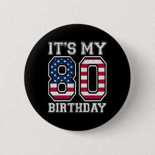Vintage Its My 80th Birthday American Flag Indepen Button