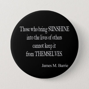 Vintage James Barrie Sunshine into Lives Quote Button