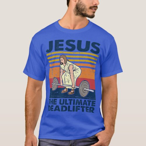 Vintage Jesus he Ultimate Deadlifter Funny Christi T_Shirt