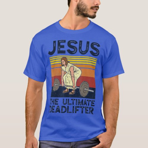 Vintage Jesus he Ultimate Deadlifter Funny Christi T_Shirt