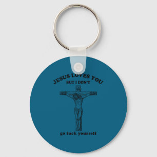 Vintage Jesus Love You But I Don't Go For Yourself Keychain