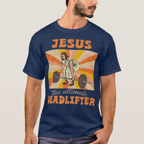 Vintage Jesus The Ultimate Deadlifter Funny Christ T_Shirt