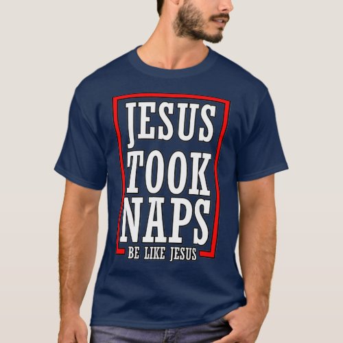 Vintage Jesus Took Naps Be Like Jesus T_Shirt