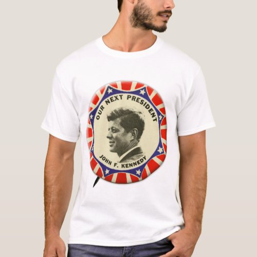 Vintage JFK John Kennedy Button Our Next President T_Shirt