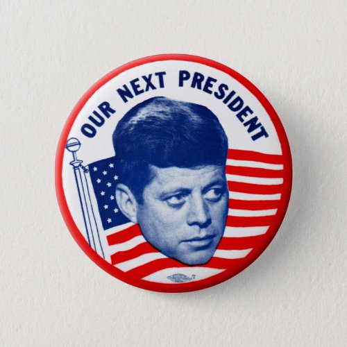 Vintage John Kennedy Our Next President Button