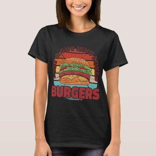 Vintage Just a guy who loves burgers fast food bur T_Shirt