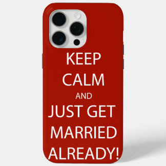 Vintage KEEP CALM and just GET MARRIED already iPhone 15 Pro Max Case
