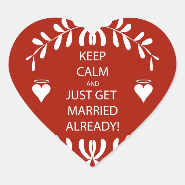 Vintage KEEP CALM  GET MARRIED Already Heart Sticker (Front)