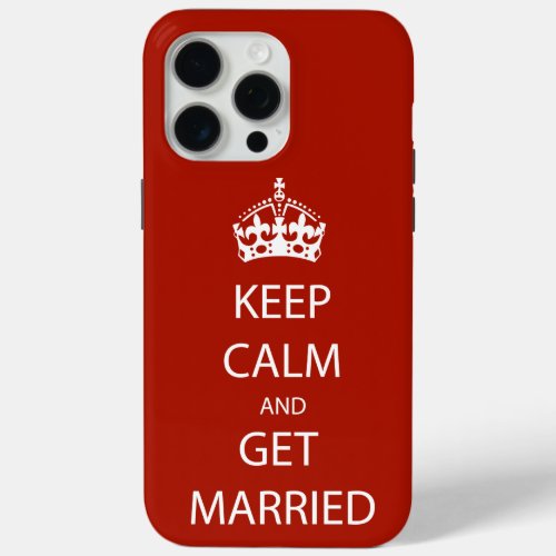 Vintage KEEP CALM  GET MARRIED iPhone 15 Pro Max Case