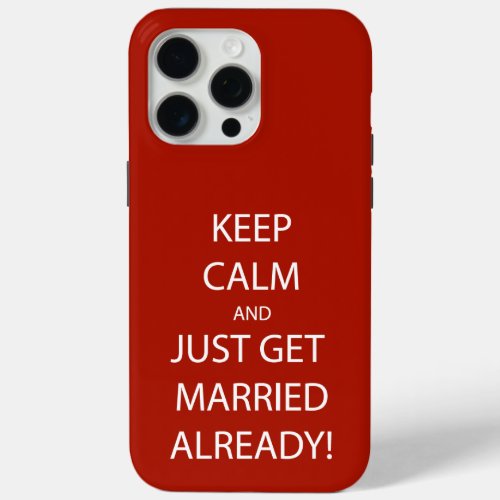 Vintage KEEP CALM  GET MARRIED iPhone 15 Pro Max Case