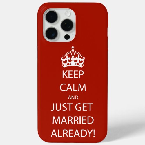 Vintage KEEP CALM  GET MARRIED iPhone 15 Pro Max Case