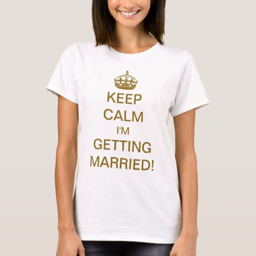 Vintage Keep Calm Im Getting Married Gold T_Shirt