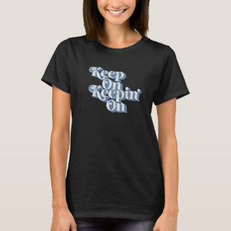 Vintage Keep On Keepin On Country Saying Retro 70 T-Shirt