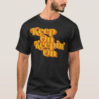 Vintage Keep On Keepin On Funny Country Saying Ret T-Shirt