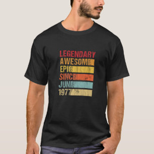 Vintage Legendary Awesome Epic Since June 1977 Bir T-Shirt