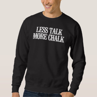 Vintage Less Talk More Chalk Sarcastic Vintage Sweatshirt