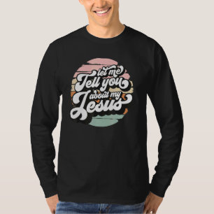 Vintage Let Me Tell You About My Jesus Christian B T-Shirt